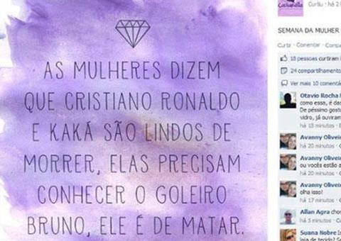 "Ronaldo e Kaká são lindos de morrer, mas Bruno é lindo de matar"
