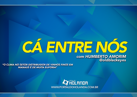 Cá Entre Nós: O clima no setor distribuidor de vinhos finos em Manaus é de muita euforia; Assista