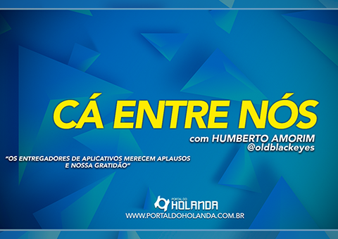 Cá Entre Nós: Os entregadores de aplicativos merecem aplausos e nossa gratidão; Confira Vídeo