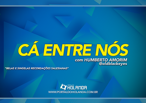 Cá Entre Nós: Belas e Singelas recordações Salesianas; Confira Vídeo