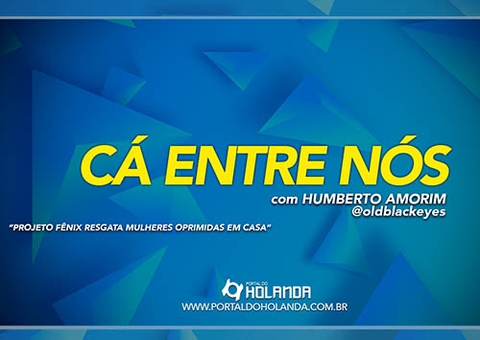 Ca Entre Nós: Projeto Fênix resgata mulheres oprimidas em casa; Confira