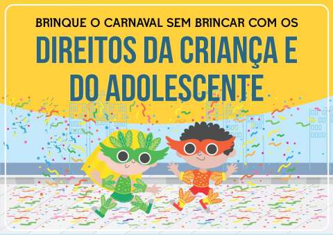 Campanha quer conscientizar sobre direitos da criança e do adolescente durante o Carnaval