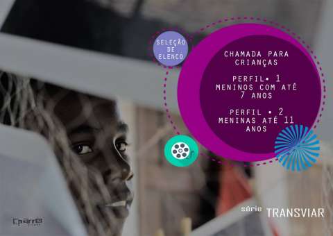  Série Transviar: Eparrêi Filmes procura crianças para teste de elenco 