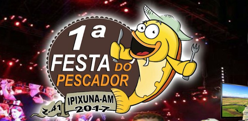 Ipixuna ganha 1ª Festa do Pescador 