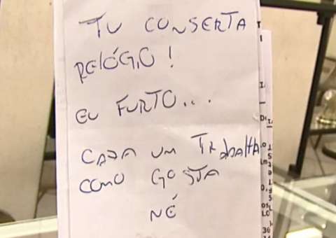 Ladrão rouba relojoaria e deixa recado: 'Cada um trabalha como gosta’ 