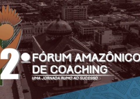 Manaus sedia 2º Fórum Amazônico de Coaching em novembro