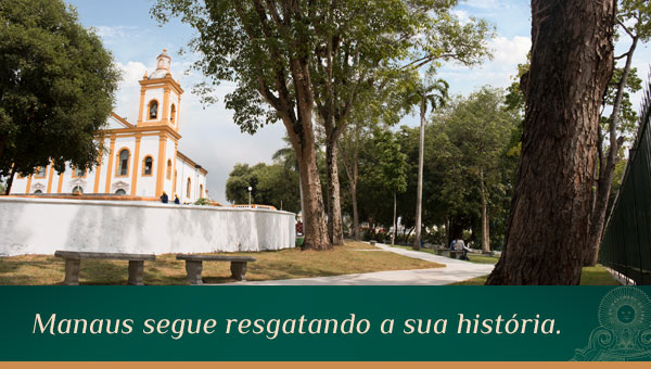Manaus segue resgatando a sua história