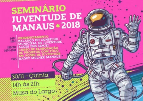 Seminário‘Juventude de Manaus 2018’ será realizado nesta quinta-feira
