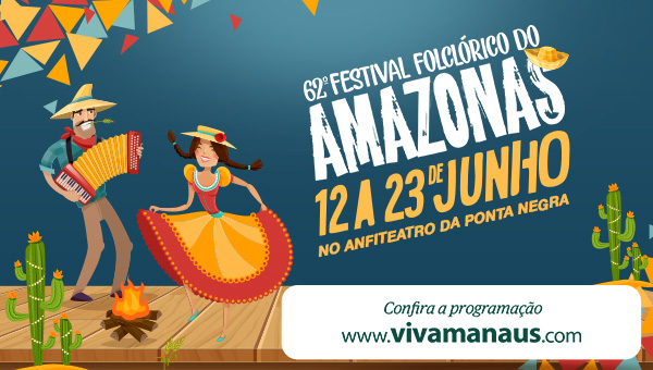 62ª Festival Folclórico do Amazonas. Venha se divertir com a nossa tradição popular.