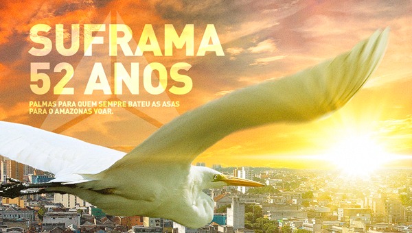 Suframa, 52 ANOS! Um novo olhar para uma história que se renova