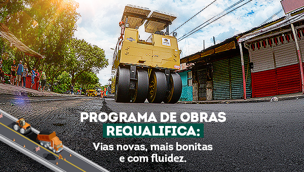 Programa Requalifica: Vias novas, mais bonitas e com fluidez
