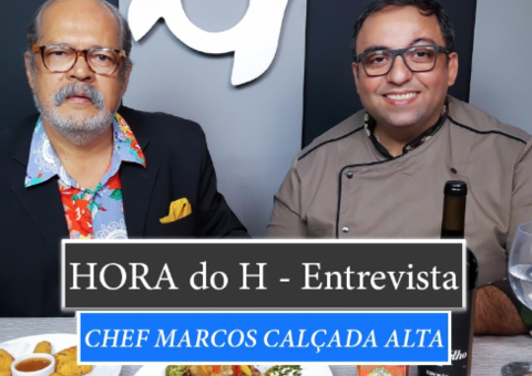 HORA do H: CHEF MARCOS CALÇADA ALTA