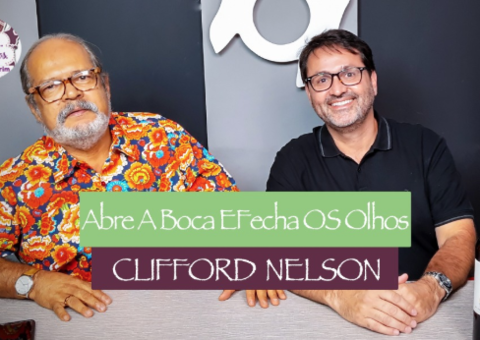 ABRE A BOCA E FECHA OS OLHOS: CLIFFORD NELSON, ENÓFILO & CÔNSUL DA BÉLGICA EM MANAUS