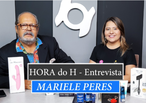 HORA do H: MARIELE PERES, DIRETORA DA PERSONAL SEX SHOP
