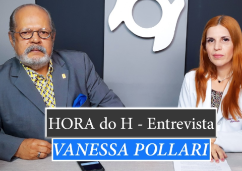 HORA do H: VANESSA DA SILVA POLLARI, NUTRICIONISTA ESPECIALISTA EM OBESIDADE