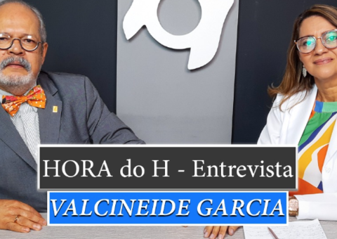 HORA do H: VALCINEIDE MARIA SOUZA GARCIA, PSICÓLOGA CLÍNICA