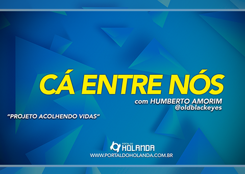 No Cá Entre Nós de hoje é sobre: Projeto “Acolhendo Vidas”; confira Ao Vivo