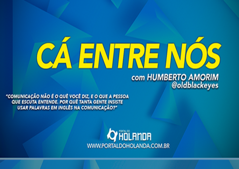 Cá Entre Nós: Por quê tanta gente insiste usar palavras em Inglês na Comunicação?; Assista Ao Vivo