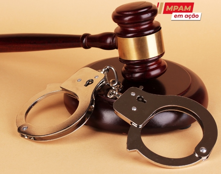 MPAM consegue condenação de homem que apresentou laudo psiquiátrico para não ser preso