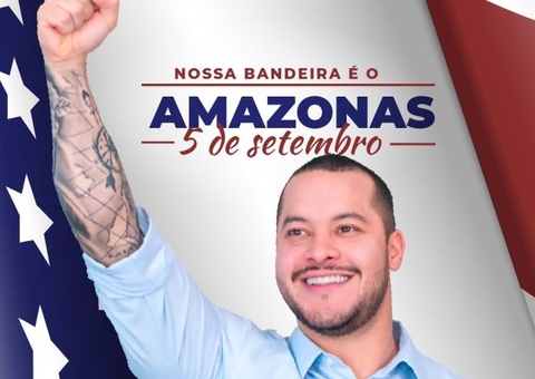 No dia 5 de setembro, Adail Filho fala sobre importância de defender o Amazonas