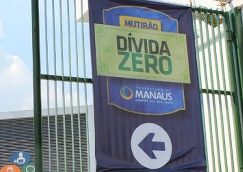 Programa Dívida Zero regulariza impostos com até 100% de desconto em Manaus
