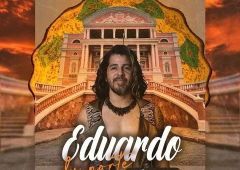 Eduardo Du Norte faz show no Teatro Amazonas neste domingo