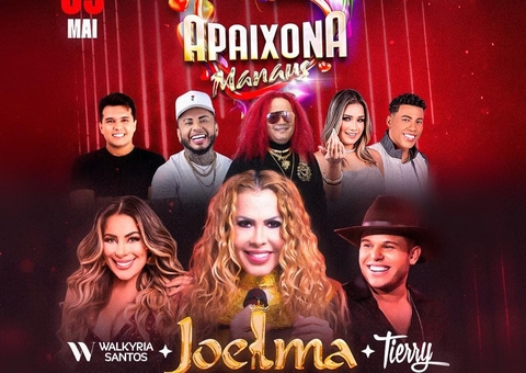 Tierry, Joelma e Walkyria Santos agitam 'Apaixona Manaus' neste fim de sema